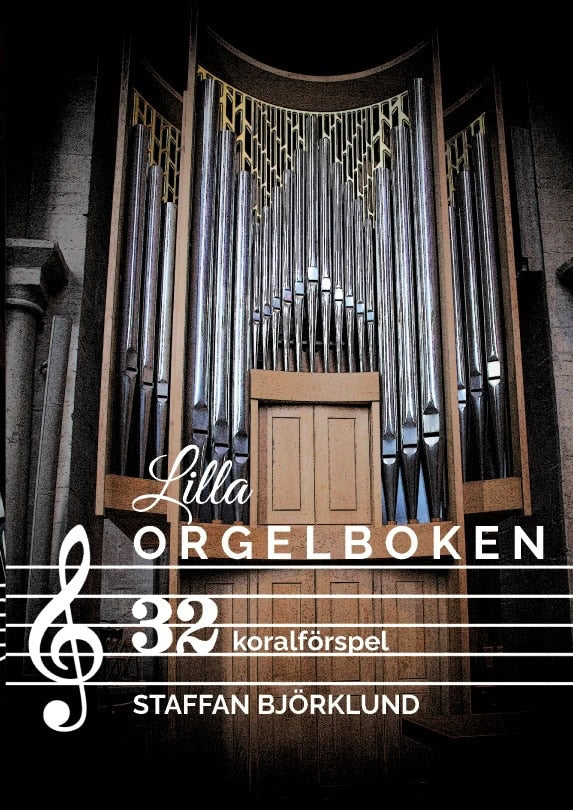 Staffan Björklund : Lilla Orgelboken : 32 koralförspel