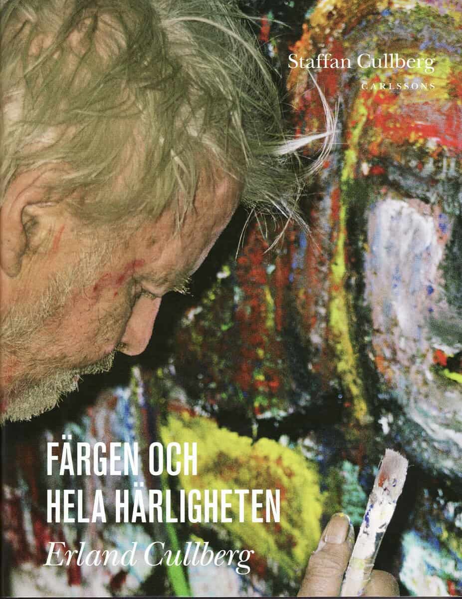 Staffan Cullberg : Färgen och hela härligheten Erland Cullberg
