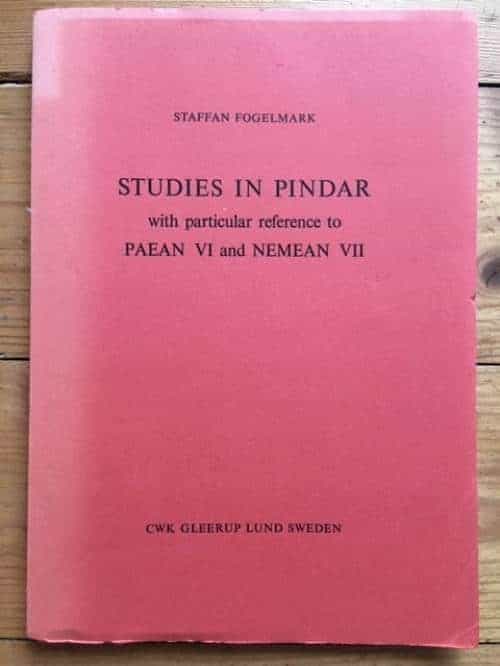 Staffan Fogelmark : Studies in Pindar, with particular reference to Paean VI and Nemean VII.