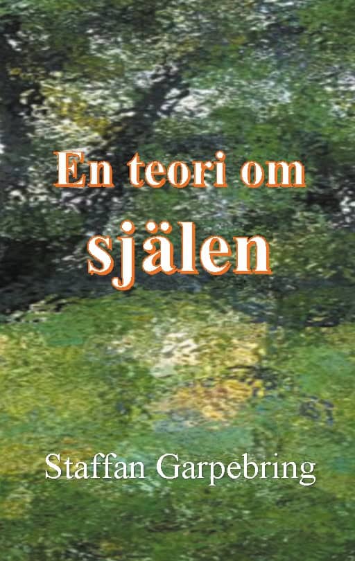 Staffan Garpebring : En teori om själen