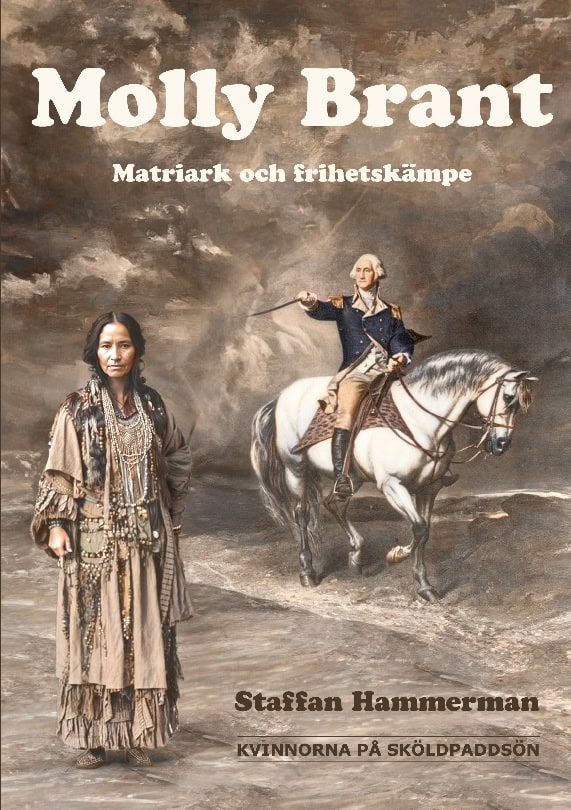 Staffan Hammerman : Molly Brant : matriark och frihetskämpe