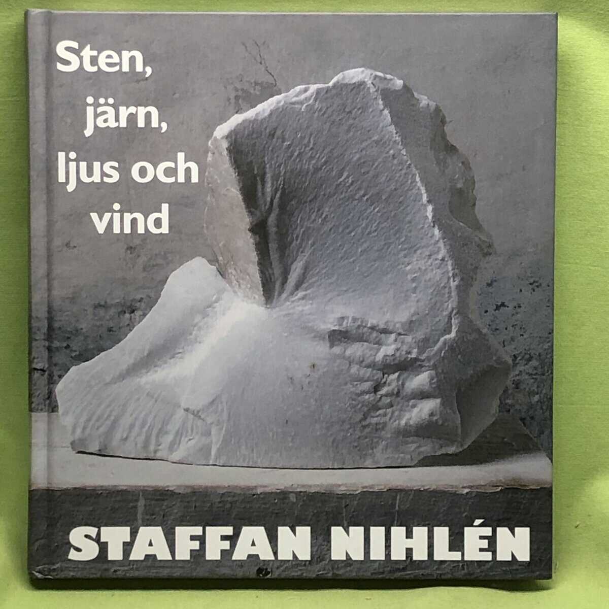 Staffan Nihlén : Sten, järn, ljus och vind