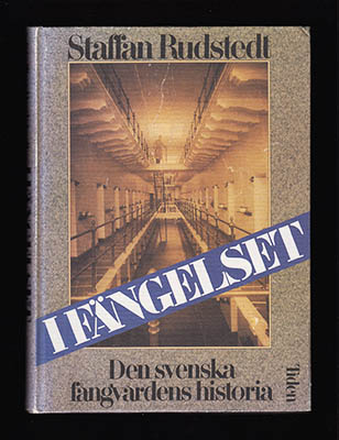 Staffan Rudstedt : I fängelset. Den svenska fångvårdens historia