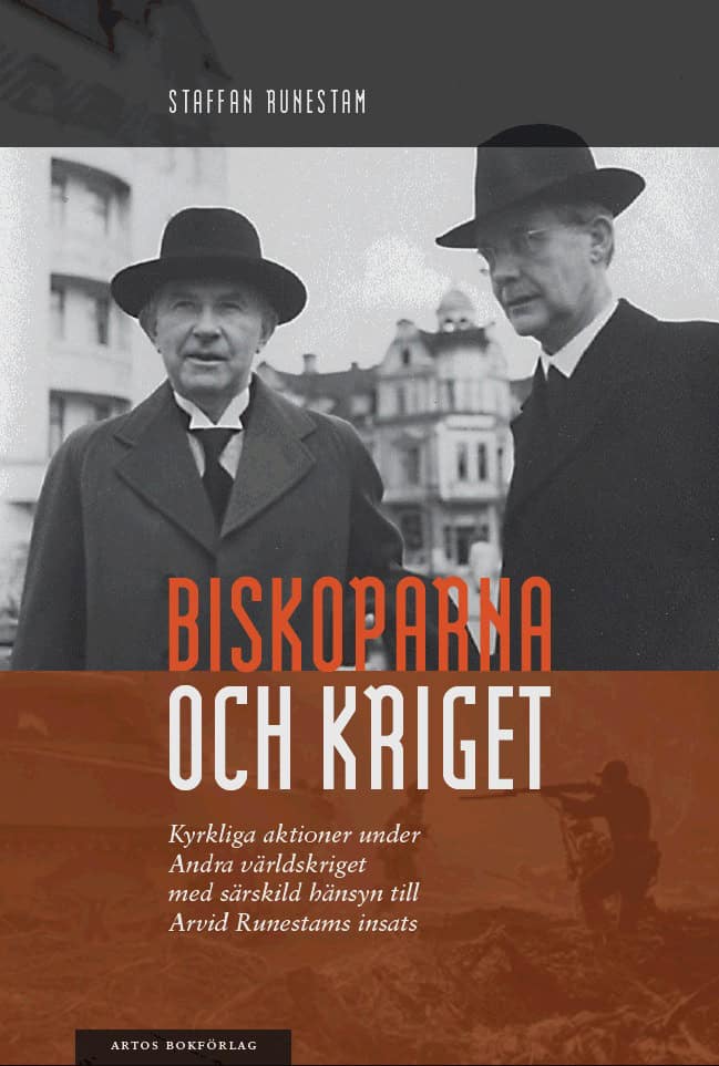 Staffan Runestam : Biskoparna och kriget : kyrkliga aktioner under andra världskriget med särskild hänsyn till Arvid Runestams insats