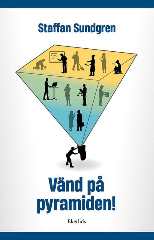 Staffan Sundgren : Vänd på pyramiden!