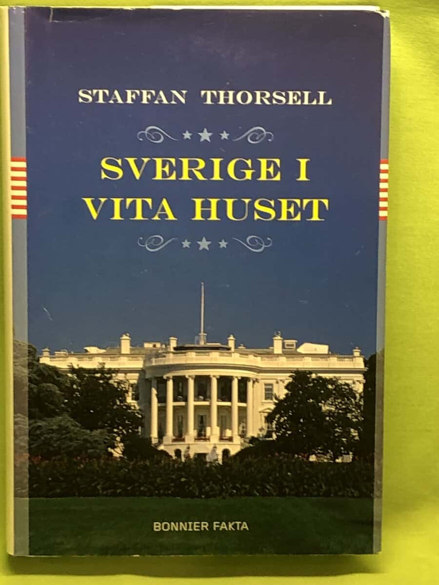 Staffan Thorsell : Sverige i Vita huset