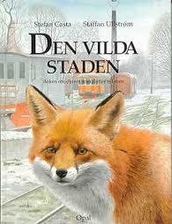 Staffan Ullström Stefan Casta : Den vilda staden Boken om djuren som flyttar till stan