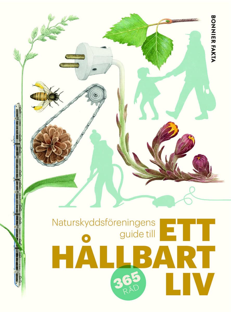 Stål, Johanna ; Neiman, Eva-Lena : Naturskyddsföreningens guide till ett hållbart liv