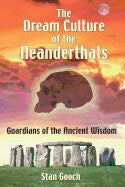 Stan Gooch : Dream Culture Of The Neanderthals
