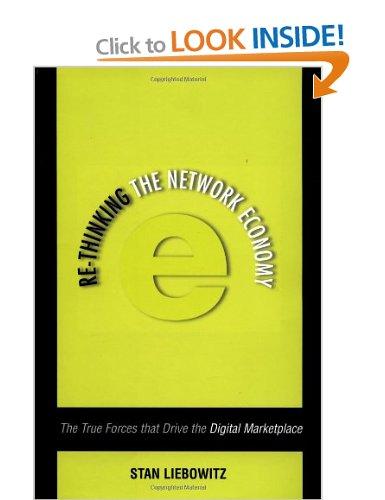 Stan Liebowitz : RE-THINKING THE NETWORK ECONOMY