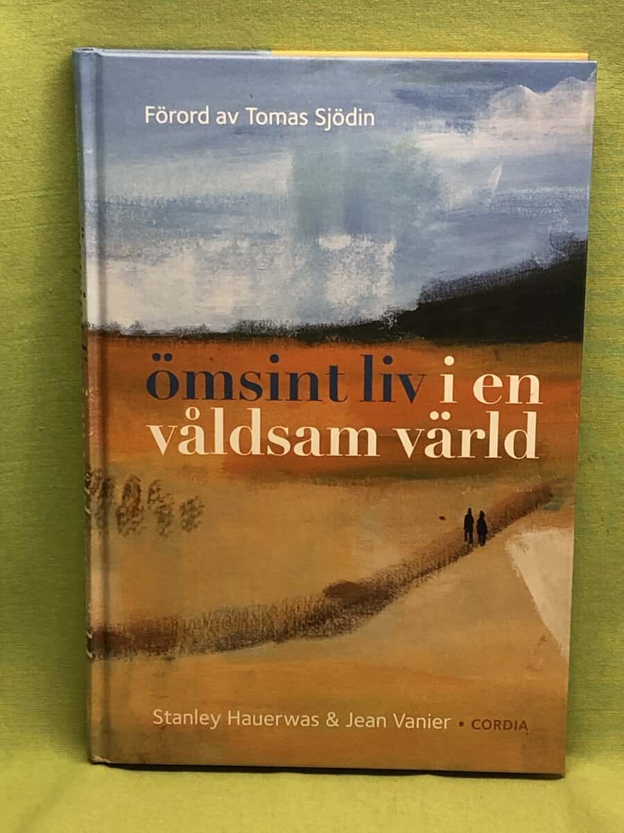 Stanley Hauerwas : Ömsint liv i en våldsam värld