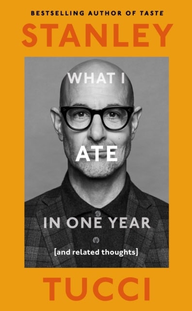 Stanley Tucci : What I ate in one year