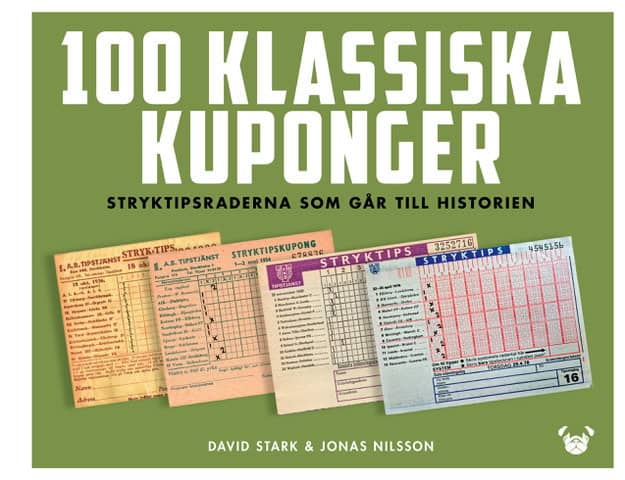 Stark, David ; Nilsson, Jonas : 100 klassiska kuponger : stryktipsraderna som går till historien