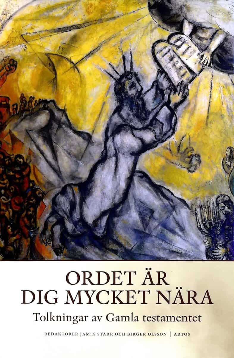 Starr, James ; Olsson, Birger ; Andersson, Greger ; Eidevall, Göran ; Elness-Hansson, Beth E. ; Forsling, Josef ; Hagner, Donald A. ; Heijne, Camilla von ; Holter, Knut ; Larsson, Tord ; Lindström, Fredrik ; Norin, Stig ; Olofsson, Staffan ; Skarström Hinojosa, Kamilla ; Sundkvist, Bernice ; Tiemeyer, Lena-Sofia ; Viberg, Åke ; Willgren, David : Ordet är dig mycket nära