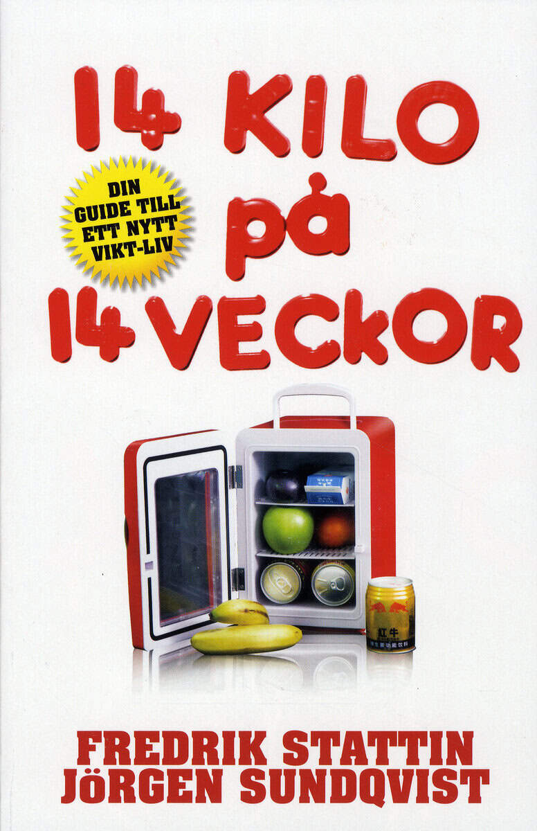 Stattin, Fredrik ; Sundqvist, Jörgen : 14 kilo på 14 veckor