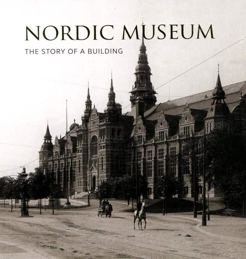 Stavenow-Hidemark, Elisabet ; Hammarlund-Larsson, Cecilia : Nordic Museum : The Story of a Building