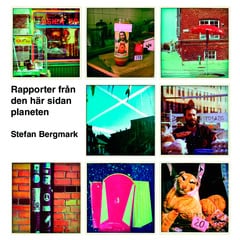 Stefan Bergmark : Rapporter från den här sidan planeten