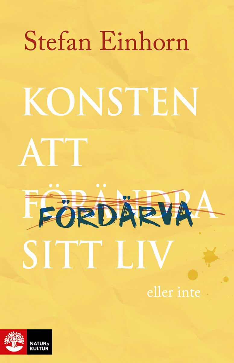 Stefan Einhorn : Konsten att fördärva sitt liv : eller inte