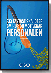 Stefan Ekberg : 333 fantastiska idéer om hur du motiverar personalen