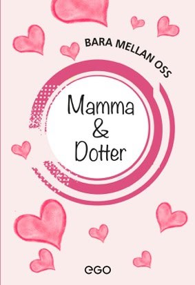 Stefan Ekberg : Bara mellan oss - mamma och dotter