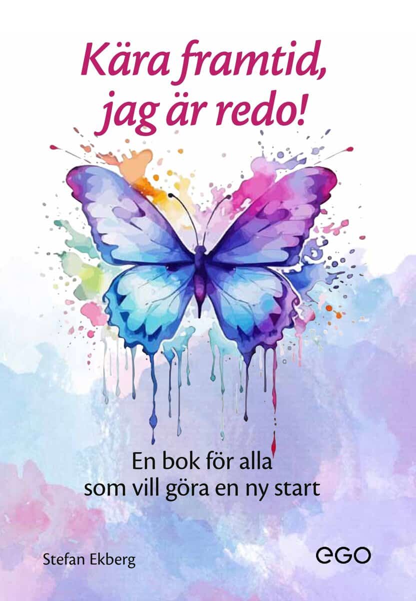 Stefan Ekberg : Kära framtid - jag är redo! - En bok för alla som vill ha en ny start
