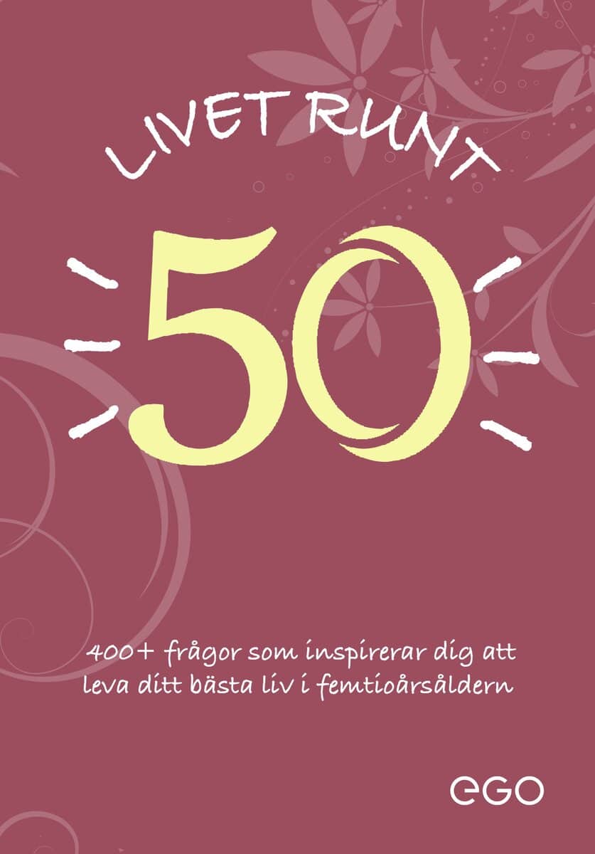 Stefan Ekberg : Livet runt 50 - 400+ frågor som inspirerar dig att leva ditt bästa liv i femtioårsåldern