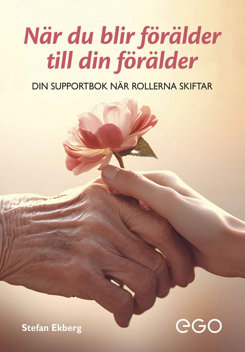 Stefan Ekberg : När du blir förälder till din förälder