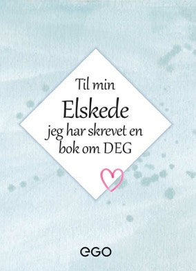 Stefan Ekberg : Til min elskede – jeg har skrevet en bok om deg