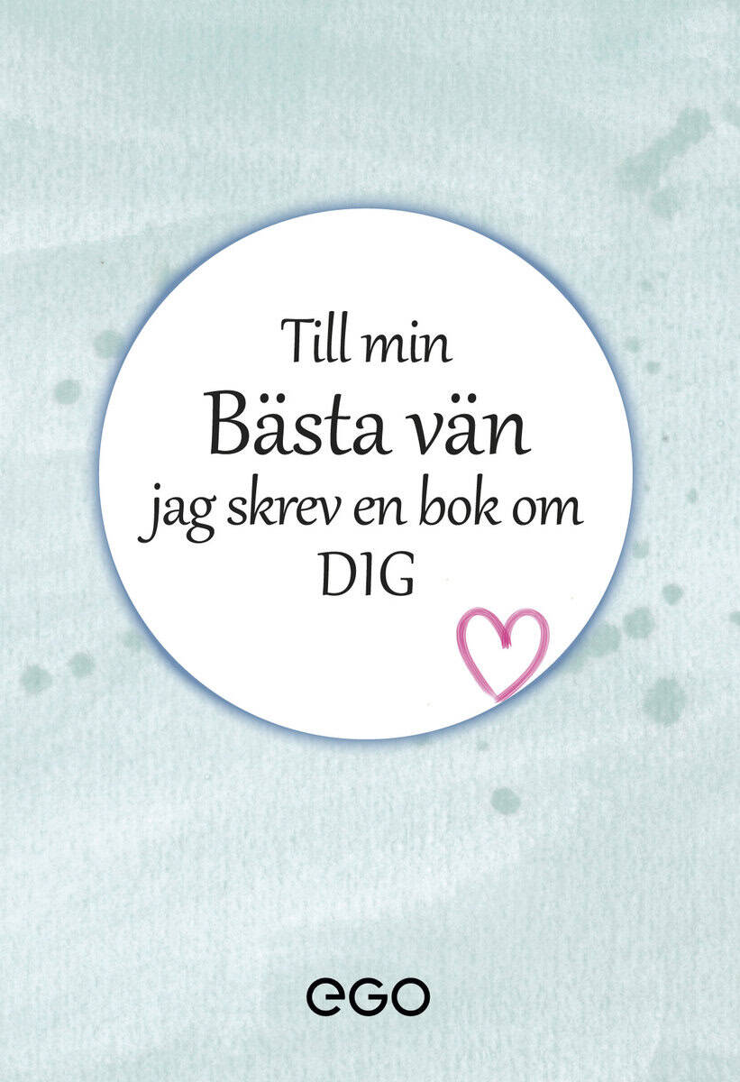 Stefan Ekberg : Till min bästa vän - jag skrev en bok om dig