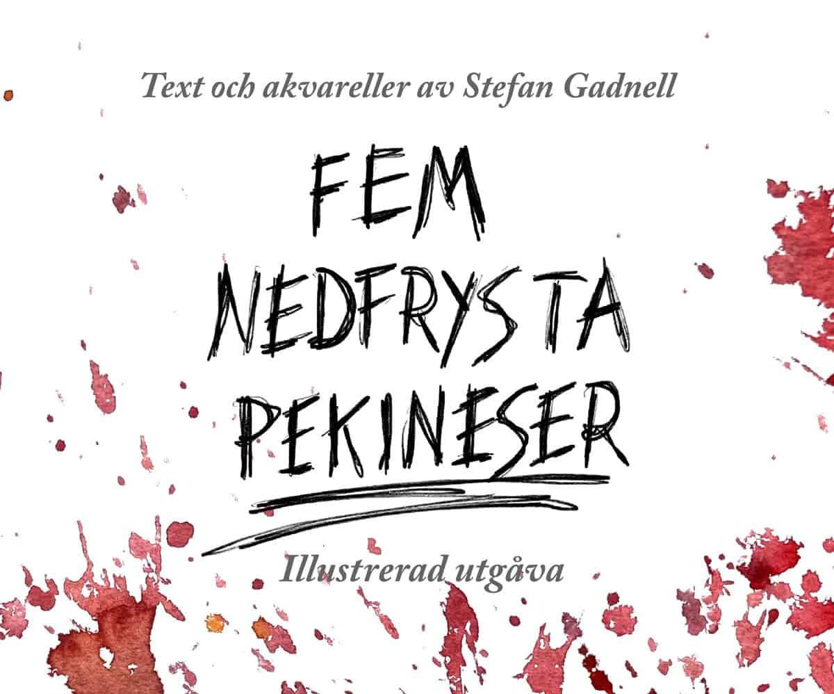 Stefan Gadnell : Fem nedfrysta Pekineser (illustrerad utgåva)