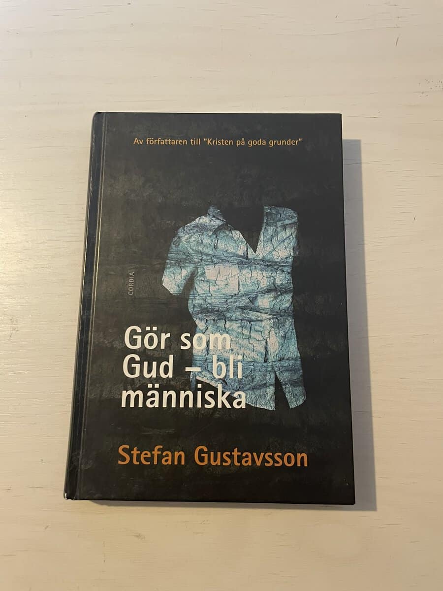 Stefan Gustavsson : Gör som Gud - bli människa