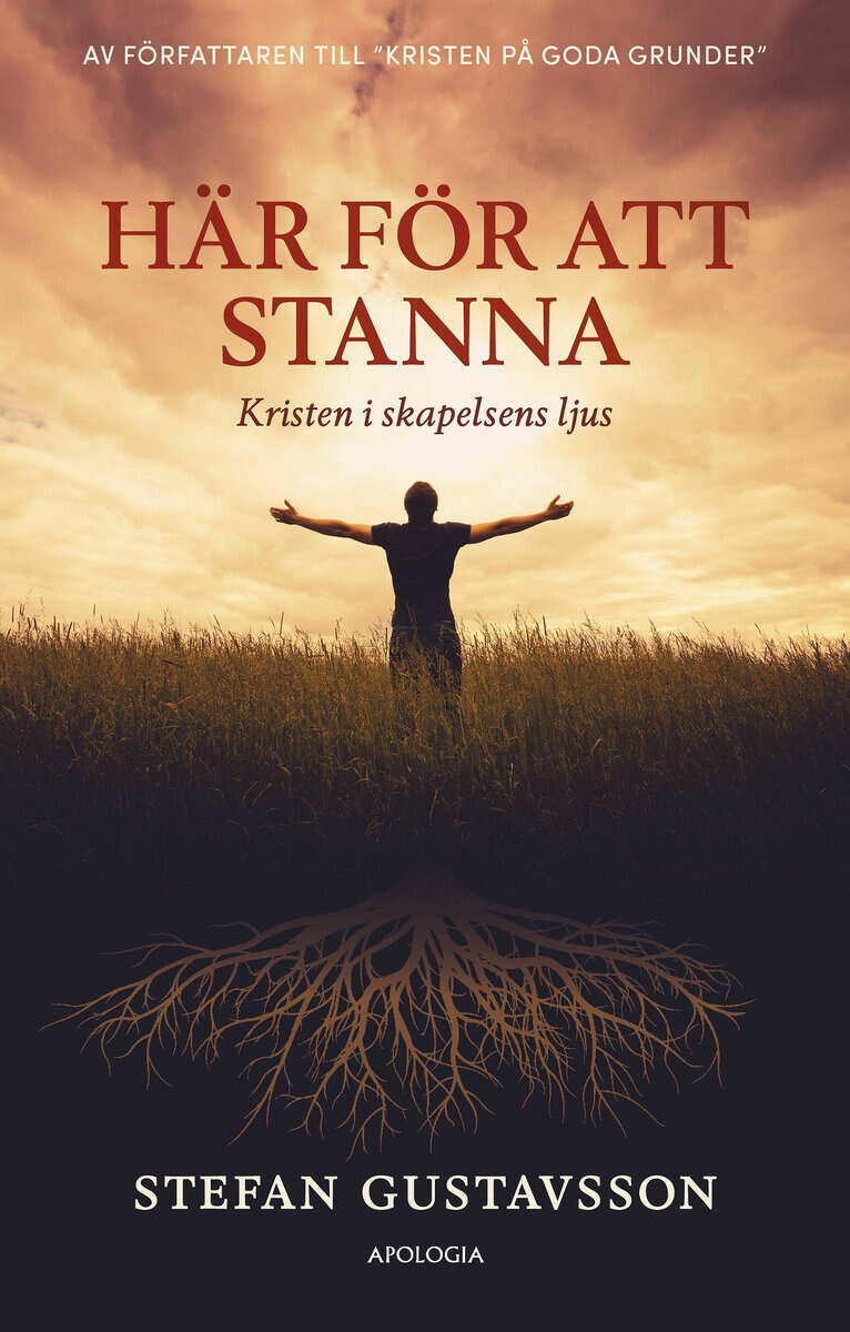 Stefan Gustavsson : Här för att stanna : kristen i skapelsens ljus