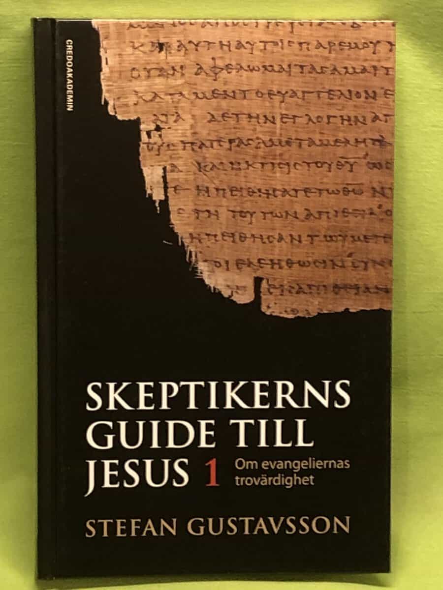 Stefan Gustavsson : Skeptikerns guide till Jesus 1