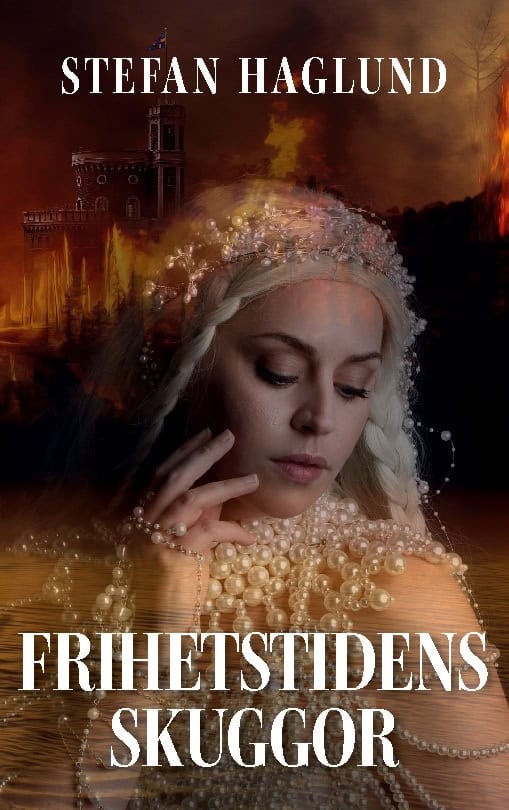Stefan Haglund : Frihetstidens skuggor