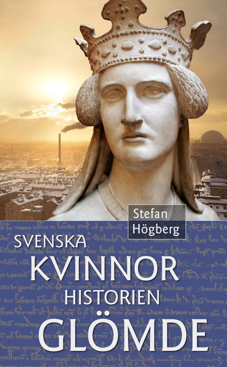 Stefan Högberg : Svenska kvinnor historien glömde