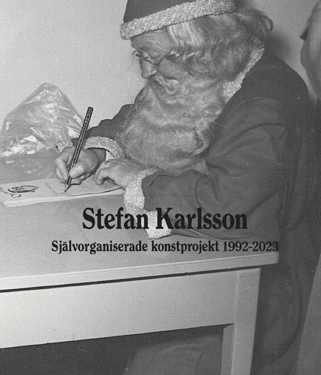 Stefan Karlsson : Självorganiserade konstprojekt 1992-2023