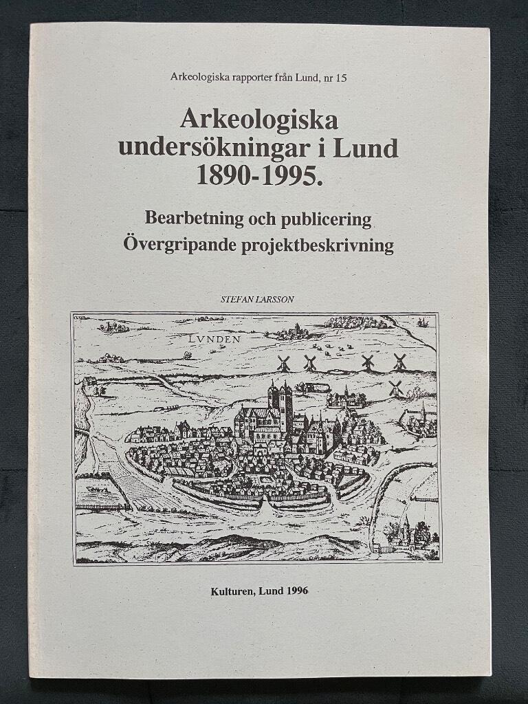 Stefan Larsson : Arkeologiska undersökningar i Lund 1890-1995