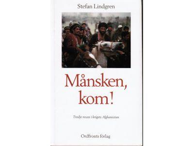 Stefan Lindgren : Månsken, kom! Tredje resan i krigets Afghanistan