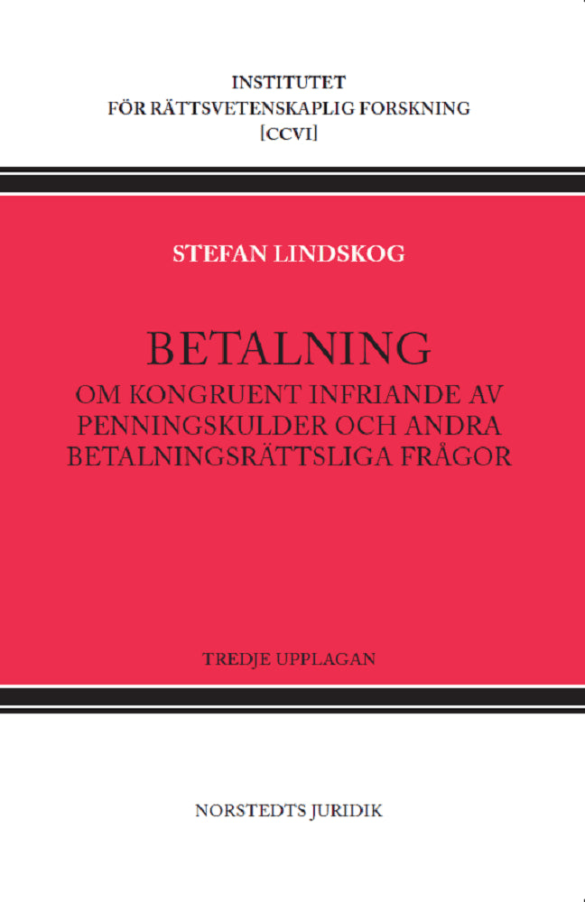 Stefan Lindskog : Betalning : om kongruent infriande av penningskulder och andra betalningsrättsliga frågor