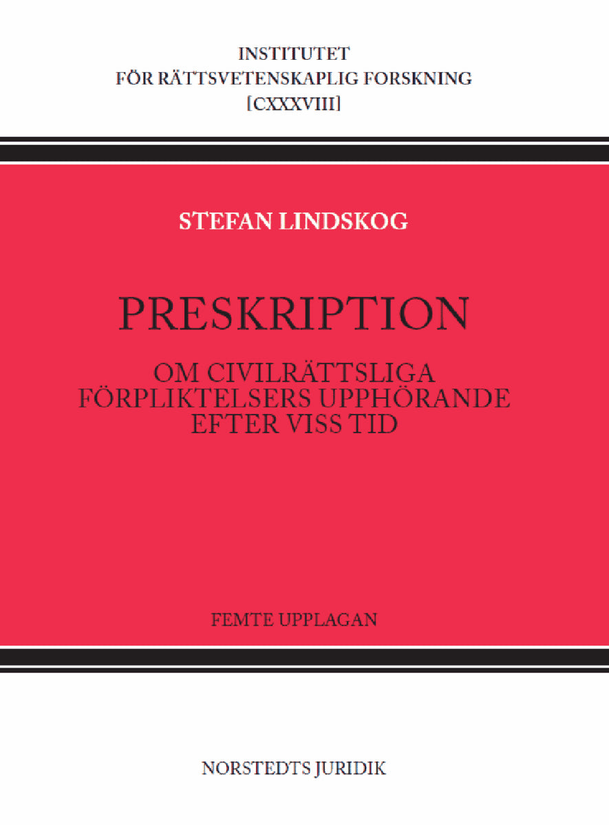 Stefan Lindskog : Preskription : Om civilrättsliga förpliktelsers upphörande efter viss tid