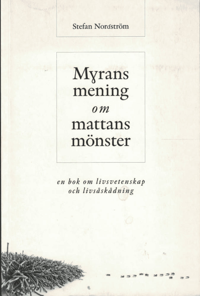 Stefan Nordström : Myrans mening om mattans mönster