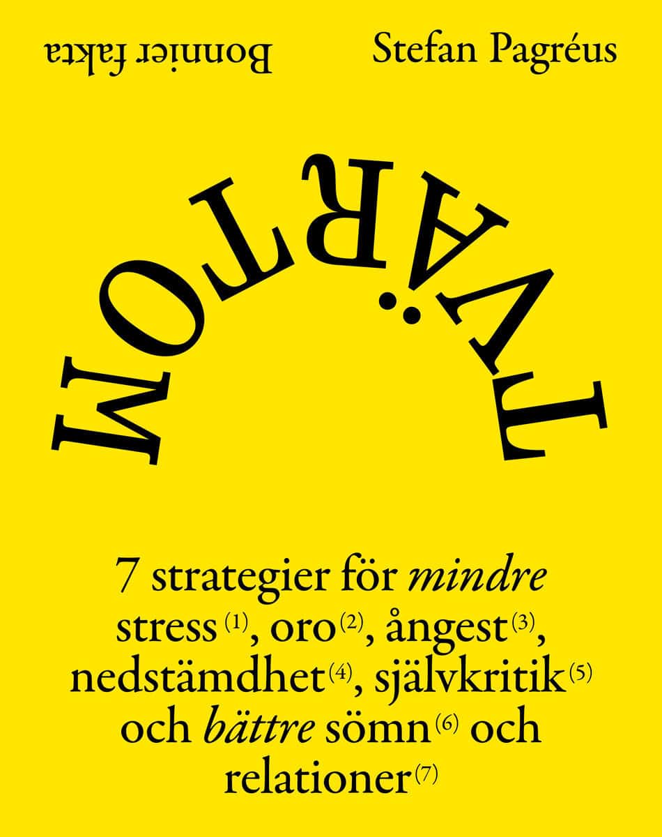 Stefan Pagréus : Tvärtom : 7 strategier för mindre stress, oro, ångest, nedstämdhet, självkritik och bättre sömn och relationer