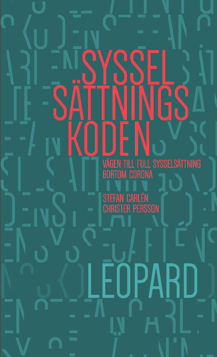 Carlén, Stefan ; Persson, Christer : Sysselsättningskoden : Vägen till full sysselsättning bortom corona
