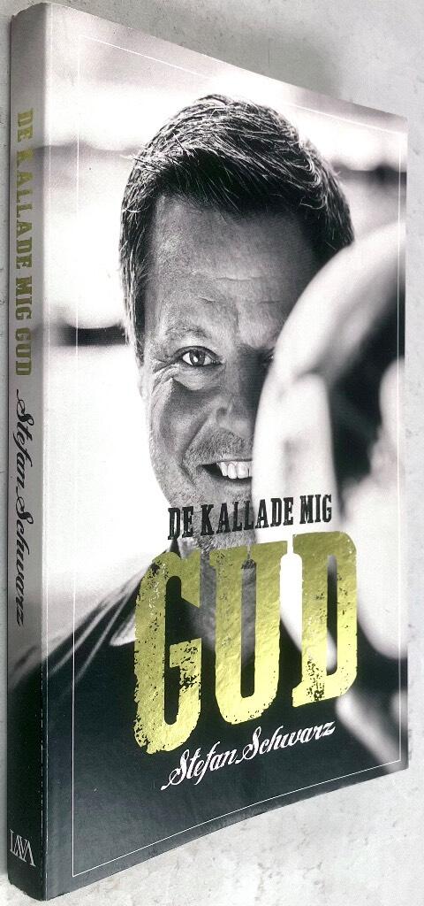 Stefan Schwarz : De kallade mig Gud