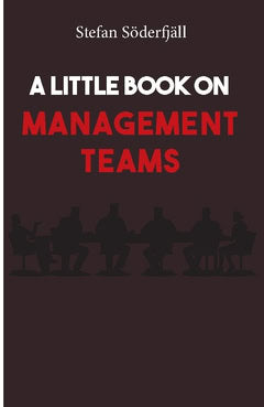 Stefan Söderfjäll : A little book on management teams