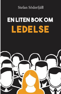 Stefan Söderfjäll : En liten bok om ledelse