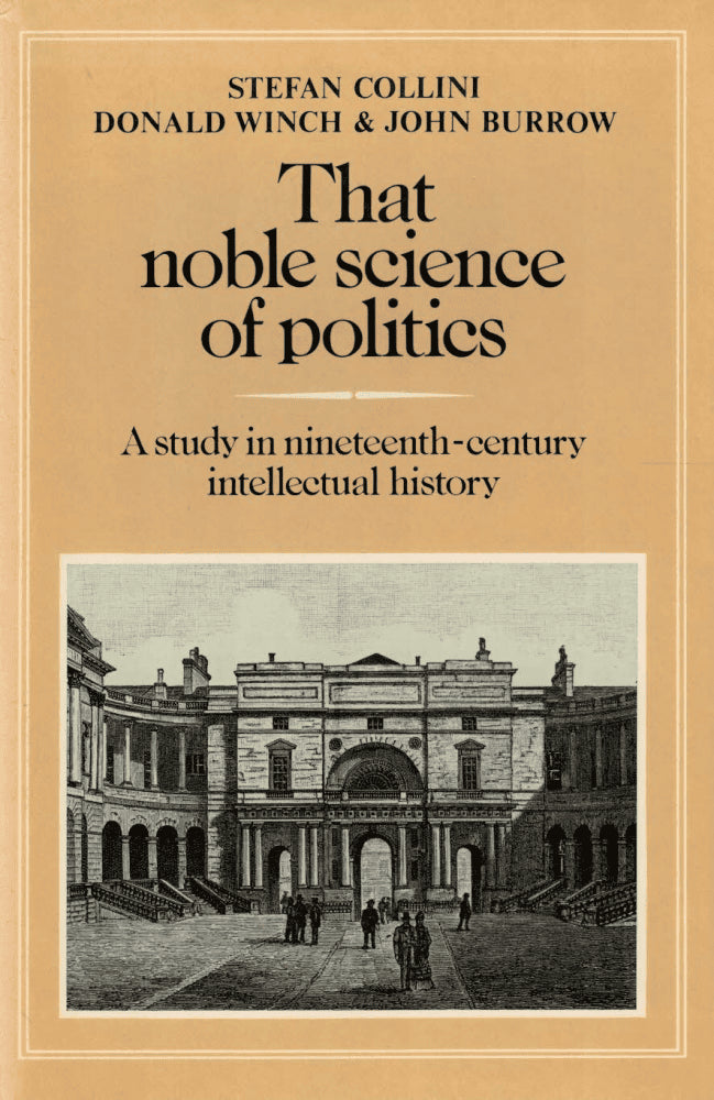 Collini, Stefan ; Winch, Donald ; Burrow, John : That noble science of politics