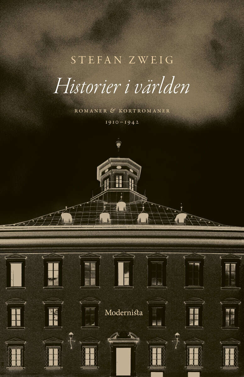 Stefan Zweig : Historier i världen : romaner och kortromaner 1910-1942