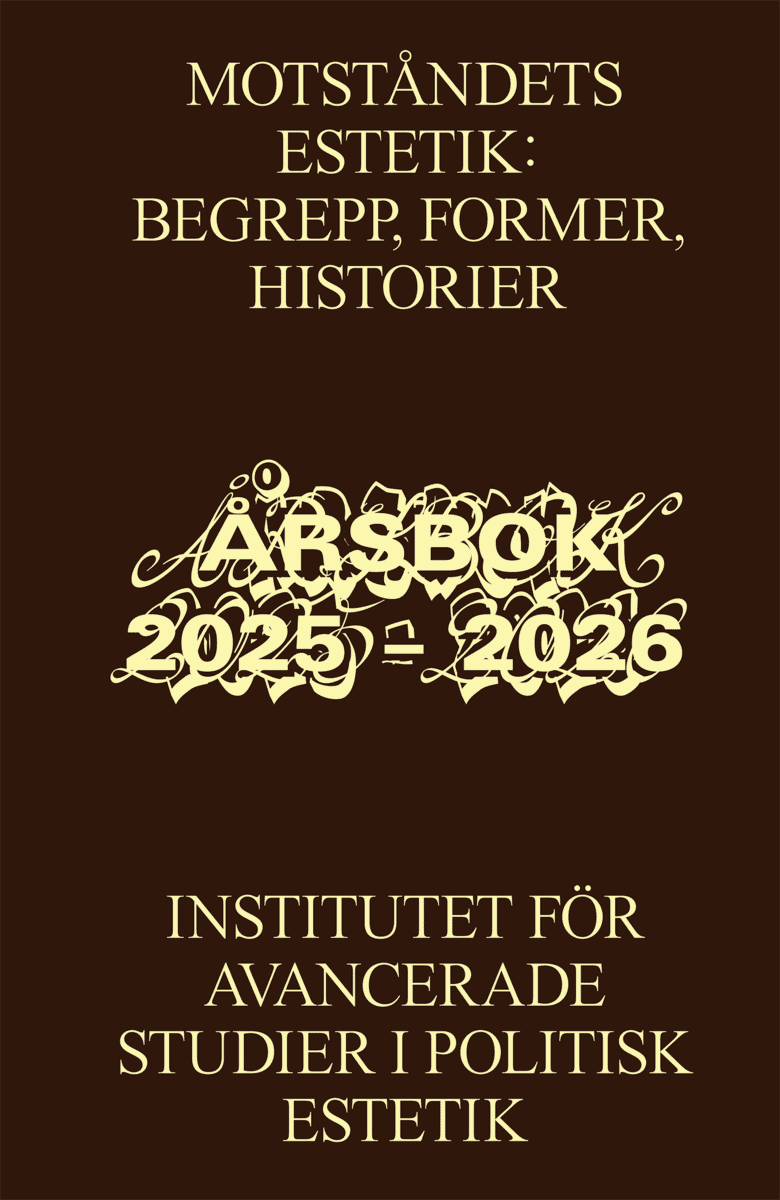 Steinertz, Marie ; Söderholm, Sanna ; Hägglund, Evelina ; Ryman Öberg, Annbritt ; Fischer, Hedvig ; Hallberg, Anna Viola ; Edling, Helén ; Erixson, Jacob ; Bugatti, Chiara ; Brissman, Gustav ; Blix, Ingrid : Motståndets estetik