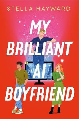 Stella Hayward : My Brilliant AI Boyfriend